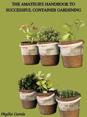cover image of THE AMATEUR'S HANDBOOK TO SUCCESSFUL CONTAINER GARDENING